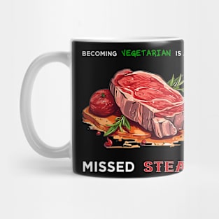 VEGETARIAN IS BIG MISSED STEAK Mug